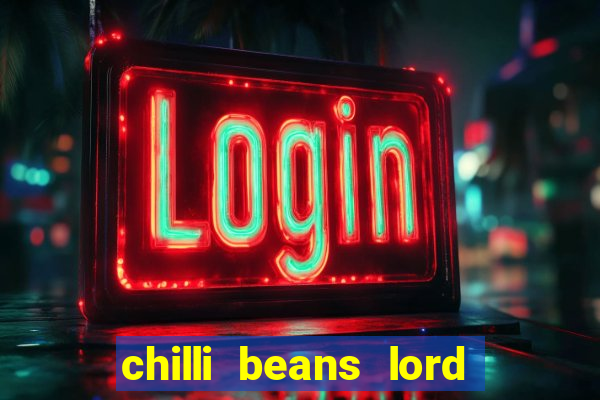 chilli beans lord of the rings